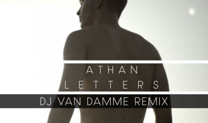 Η ερωτική μπαλάντα, το debut single του Athan με τίτλο “Letters” μετατρέπεται σε ένα dance track με το remix του ανερχόμενου DJ Van Damme.