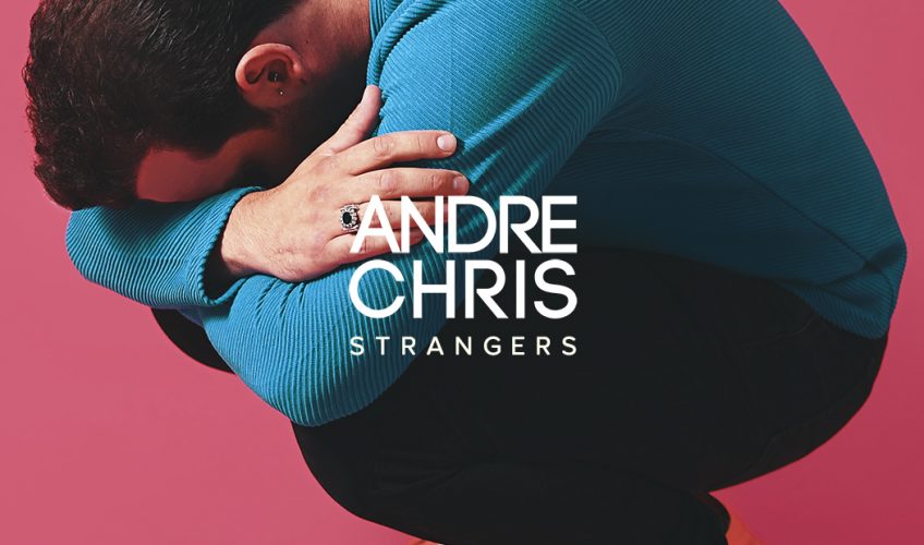 Κυκλοφόρησε το νέο single του Andre Chris, “Strangers”.